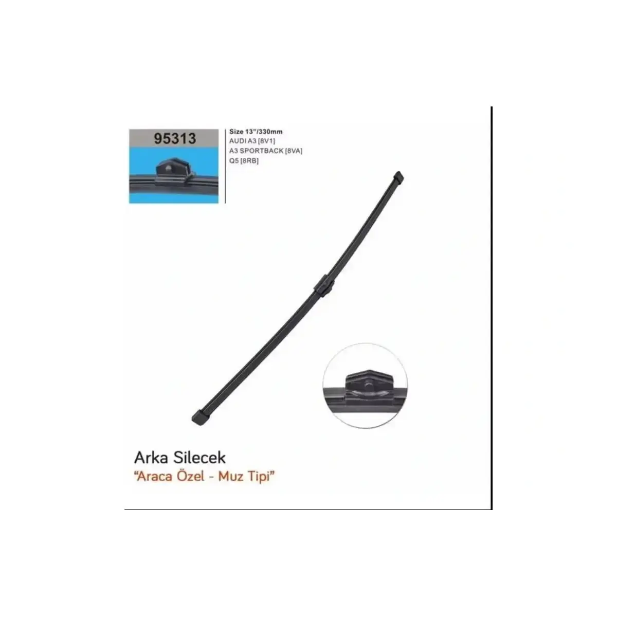 95313 MUZ TIPI ADAPTORLU SILECEK SET A3 HB 8V1.8VK 2012 - A3 SPORTBACK 8VA.8VF 2012 - Q2 GAB 2016 - Q5 8RB RBW